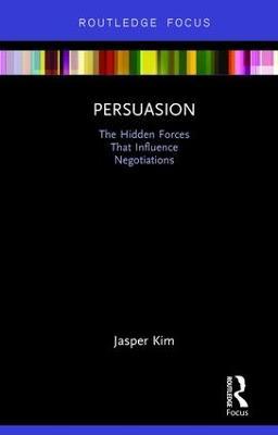 Persuasion: The Hidden Forces That Influence Negotiations - Jasper Kim - cover