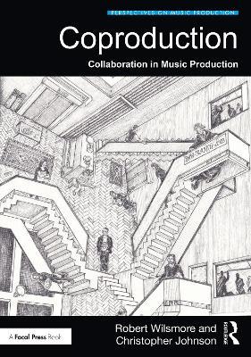 Coproduction: Collaboration in Music Production - Robert Wilsmore,Christopher Johnson - cover