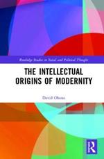 The Intellectual Origins of Modernity