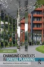 Changing Contexts in Spatial Planning: New Directions in Policies and Practices