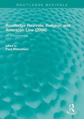 Routledge Revivals: Religion and American Law (2006): An Encyclopedia - cover