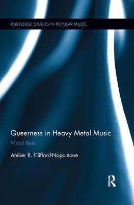 Queerness in Heavy Metal Music: Metal Bent - Amber R. Clifford-Napoleone - cover