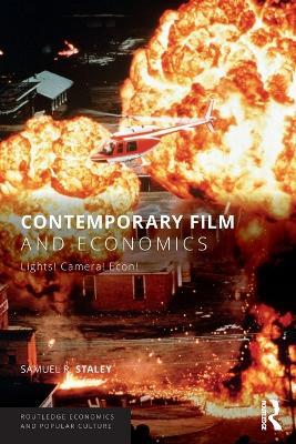 Contemporary Film and Economics: Lights! Camera! Econ! - Samuel R. Staley - cover
