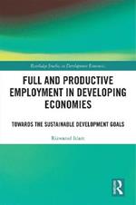 Full and Productive Employment in Developing Economies: Towards the Sustainable Development Goals