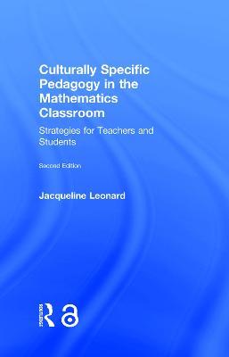 Culturally Specific Pedagogy in the Mathematics Classroom: Strategies for Teachers and Students - Jacqueline Leonard - cover