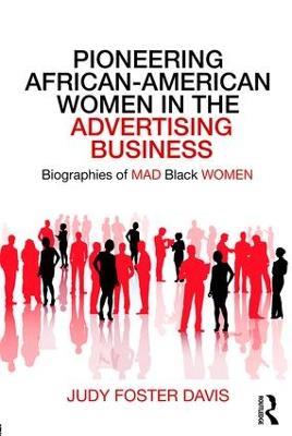 Pioneering African-American Women in the Advertising Business: Biographies of MAD Black WOMEN - Judy Davis - cover