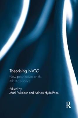 Theorising NATO: New perspectives on the Atlantic alliance - cover