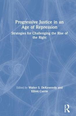 Progressive Justice in an Age of Repression: Strategies for Challenging the Rise of the Right - cover