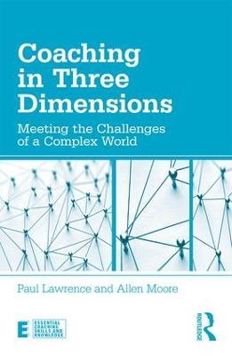 Coaching in Three Dimensions: Meeting the Challenges of a Complex World - Paul Lawrence,Allen Moore - cover