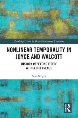 Nonlinear Temporality in Joyce and Walcott: History Repeating Itself with a Difference - Sean Seeger - cover