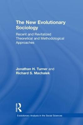 The New Evolutionary Sociology: Recent and Revitalized Theoretical and Methodological Approaches - Jonathan Turner,Richard Machalek - cover