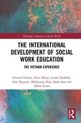 The International Development of Social Work Education: The Vietnam Experience - Edward Cohen,Alice Hines,Laurie Drabble - cover