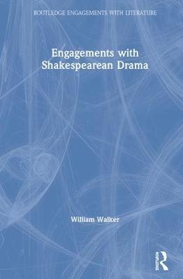 Engagements with Shakespearean Drama - William Walker - cover