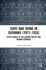Sinti and Roma in Germany (1871-1933): Gypsy Policy in the Second Empire and Weimar Republic