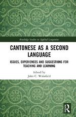 Cantonese as a Second Language: Issues, Experiences and Suggestions for Teaching and Learning