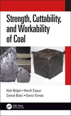 Strength, Cuttability, and Workability of Coal - Nuh Bilgin,Hanifi Copur,Cemal Balci - cover
