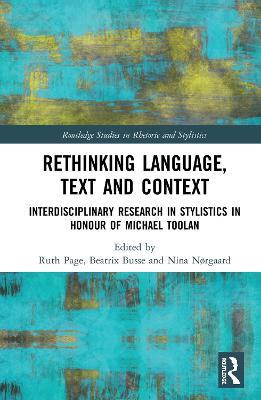 Rethinking Language, Text and Context: Interdisciplinary Research in Stylistics in Honour of Michael Toolan - cover