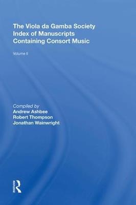 The Viola da Gamba Society Index of Manuscripts Containing Consort Music: Volume II - Robert Thompson - cover