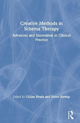 Creative Methods in Schema Therapy: Advances and Innovation in Clinical Practice - cover
