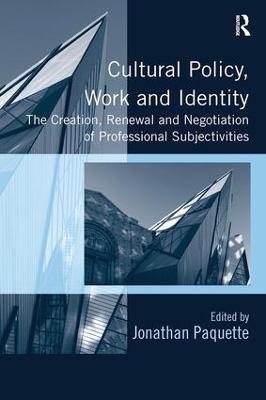 Cultural Policy, Work and Identity: The Creation, Renewal and Negotiation of Professional Subjectivities - cover