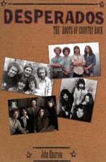 Desperados: The Roots of Country Rock