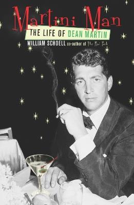 Martini Man: The Life of Dean Martin - William Schoell - cover