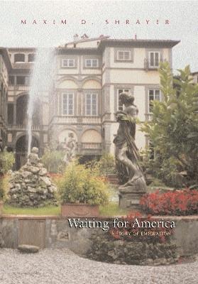 Waiting for America: A Story of Emigration - Maxim D. Shrayer,Herman R. Goldberg - cover