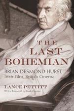 The Last Bohemian: Brian Desmond Hurst, Irish Film, British Cinema