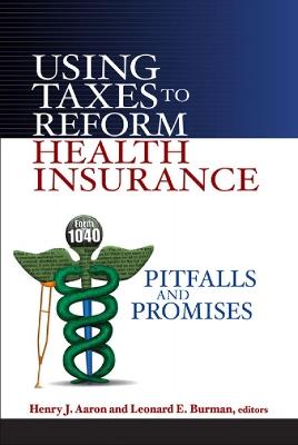 Using Taxes to Reform Health Insurance: Pitfalls and Promises - cover