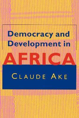 Democracy and Development in Africa - Claude Ake - cover