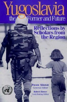 Yugoslavia, the Former and Future: Reflections by Scholars from the Region - cover