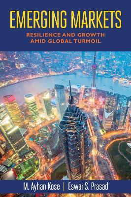 Emerging Markets: Resilience and Growth amid Global Turmoil - Eswar S. Prasad,Ayhan Kose - cover