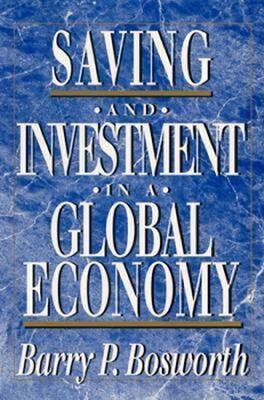 Saving and Investment in a Global Economy - Barry P. Bosworth - cover