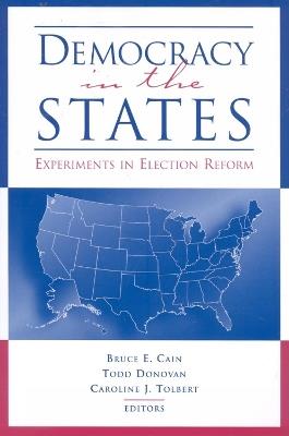 Democracy in the States: Experiments in Election Reform - cover