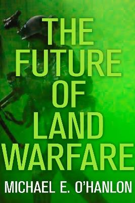 The Future of Land Warfare - Michael E. O'Hanlon - cover