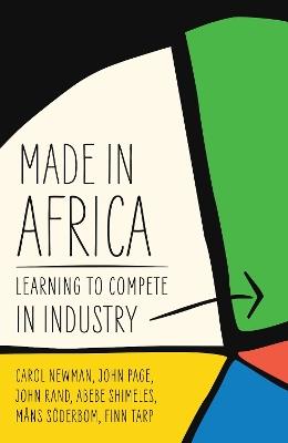 Made in Africa: Learning to Compete in Industry - Carol Newman,John Page,John Rand - cover