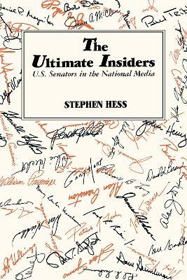 The Ultimate Insiders: U.S. Senators in the National Media - Stephen Hess - cover