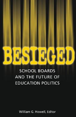 Besieged: School Boards and the Future of Education Politics - cover