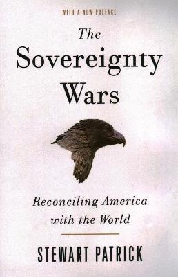 The Sovereignty Wars: Reconciling America with the World - Stewart Patrick - cover