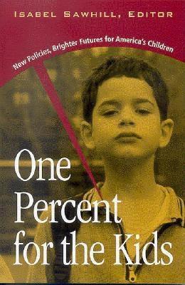 One Percent for the Kids: New Policies, Brighter Futures for America's Children - cover
