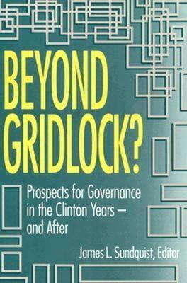 Beyond Gridlock?: Prospects for Governance in the Clinton Years and After - cover