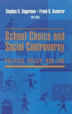 School Choice and Social Controversy: Politics, Policy, and Law - cover