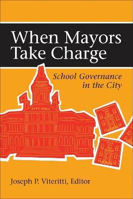 When Mayors Take Charge: School Governance in the City - cover