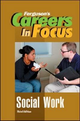 CAREERS IN FOCUS: SOCIAL WORK, 3RD EDITION - Ferguson Publishing - cover