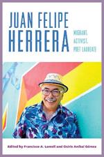Juan Felipe Herrera: Migrant, Activist, Poet Laureate