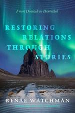 Restoring Relations Through Stories: From Dinétah to Denendeh