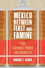 México Between Feast and Famine: Food, Corporate Power, and Inequality