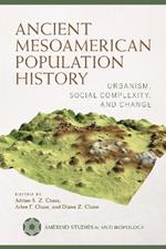 Ancient Mesoamerican Population History: Urbanism, Social Complexity, and Change