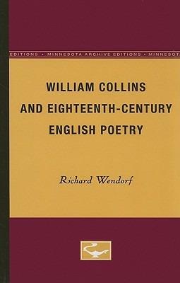 William Collins and Eighteenth-Century English Poetry - Richard Wendorf - cover