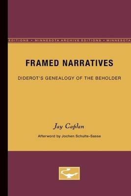 Framed Narratives: Diderot's Genealogy of the Beholder - Jay Caplan,Jochen Schulte-Sasse - cover